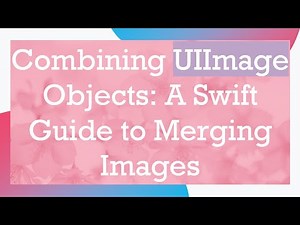 Combining UIImage Objects: A Swift Guide to Merging Images