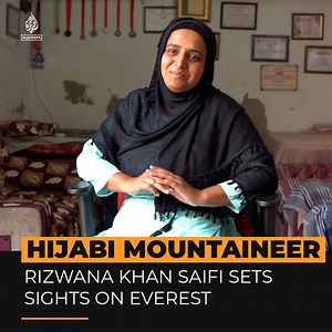 24K views · 1.8K reactions | Growing up in a humble Indian community, 28-year-old “Hijabi Mountaineer” Rizwana Khan Saifi is familiar with overcoming obstacles and hopes Mount Everest will be her next achievement  | Al Jazeera English | Facebook