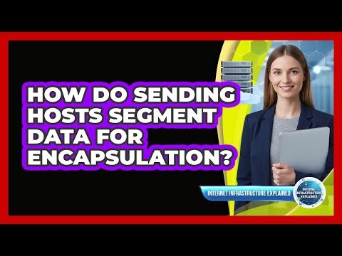 How Do Sending Hosts Segment Data for Encapsulation?