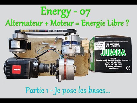 Energy - 07 - Alternateur + Moteur = Énergie Libre ? (Partie 1 - Je pose les bases...)