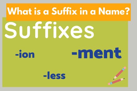 What is Suffix In A Name And How To Use It (2024) - Genetics Ancestry