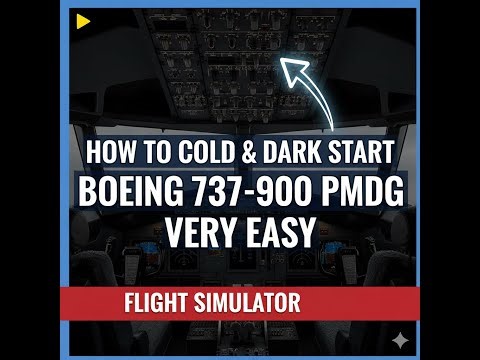 How to Cold and Dark Start PMDG Boeing 737-900 Startup Tutorial