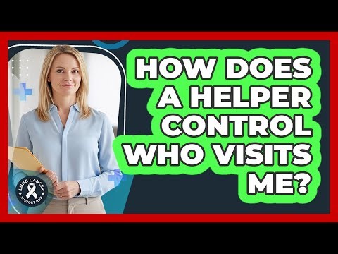 How Does a Helper Control Who Visits Me?