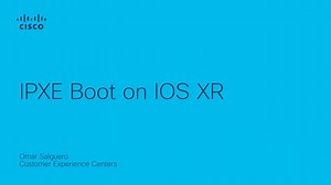 IOS-XR boot up using IPXE - Cisco Video Portal