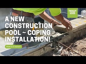 How Is Pool Coping Installed On A New Construction Pool?