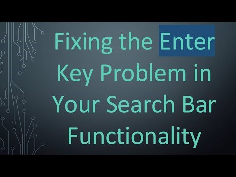 Fixing the Enter Key Problem in Your Search Bar Functionality