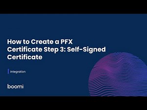 Integration - How to Create a PFX Certificate Step 3: Self-Signed Certificate