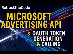 Microsoft Advertising API Tutorial | Generate Access & Refresh Tokens via Azure | REST SOAP Demo