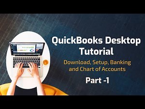 QuickBooks Desktop 2021 Tutorial: Download, Setup, Chart of Accounts, and Banking - Part 1