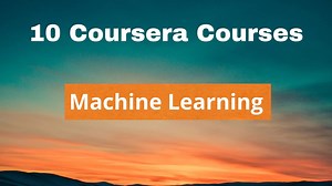 10 Best Courses for Machine Learning on Coursera