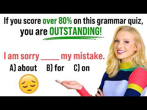 If you score over 80% (12/15) on this grammar test, your English is OUTSTANDING!