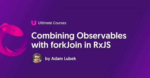 Combining Observables with forkJoin in RxJS - Ultimate Courses