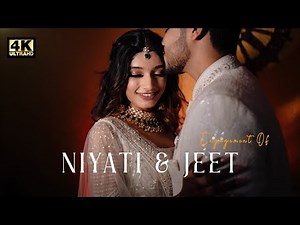 NIYATI & JEET ENGAGEMENT | CINEMATIC | 4K
