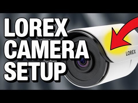 How to setup Lorex cameras - Quick Fix