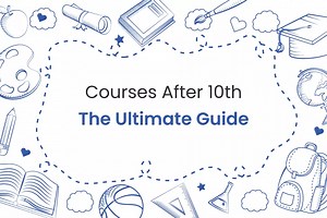 Courses After 10th Class (The Ultimate Guide) | iDreamCareer
