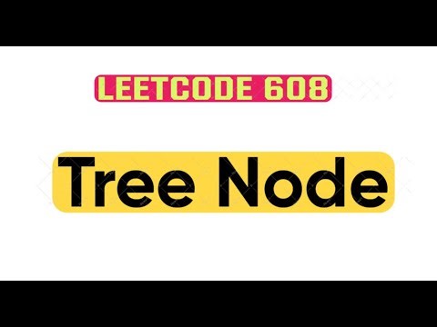 Leetcode # 608 - Tree Node (PostgreSQL)