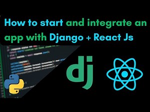 How to integrate and Create a Django and React app (2024)