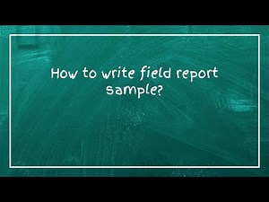 How to write field report sample?
