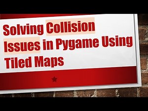 Solving Collision Issues in Pygame Using Tiled Maps