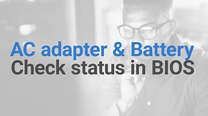 How to Check AC Adapter and Battery Status in BIOS