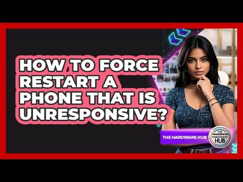 How To Force Restart A Phone That Is Unresponsive?