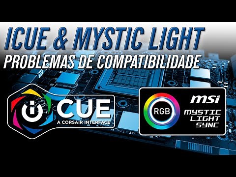 iCUE e MSI Mystic Light - Como Resolver Problemas de Compatibilidade