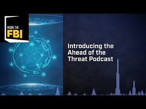 Inside the FBI: Introducing the Ahead of the Threat Podcast