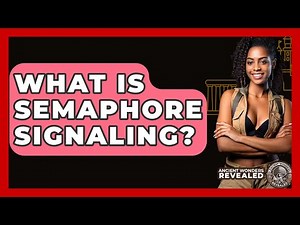 What Is Semaphore Signaling? - Ancient Wonders Revealed