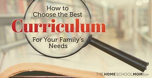 How to Choose the Best Homeschool Curriculum