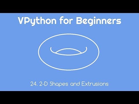 VPython for Beginners 24 - 2D Shapes and Extrusions