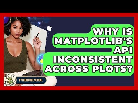 Why Is Matplotlib's API Inconsistent Across Plots? - Python Code School