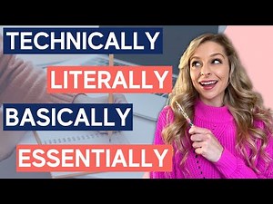 How to use Technically, Literally, Basically, etc. | 5 Adverbs in Under 10 Minutes