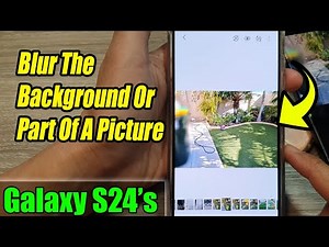 Galaxy S24/S24+/Ultra: How to Blur The Background Or Part Of A Picture