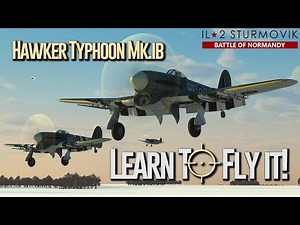 Learn to Fly - Hawker Typhoon Mk.Ib