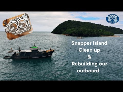 Snapper Island Clean Up and Rebuilding our Outboard - Project Brupeg Ep.424
