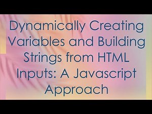 Dynamically Creating Variables and Building Strings from HTML Inputs: A Javascript Approach