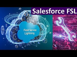Salesforce Field Service Lightning (FSL) | Field Service Management (FSM) | Cloud Developer