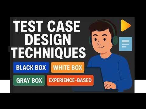 Test Case Design Techniques| Black Box, White Box, Gray Box & More Every QA Must Know Complete Guide