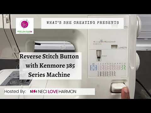 Using the Reverse/Backstitch Button on Kenmore 385 Series Sewing Machine