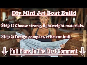 DIY Mini Jet Boat Build From Scratch With Boat Building Plans