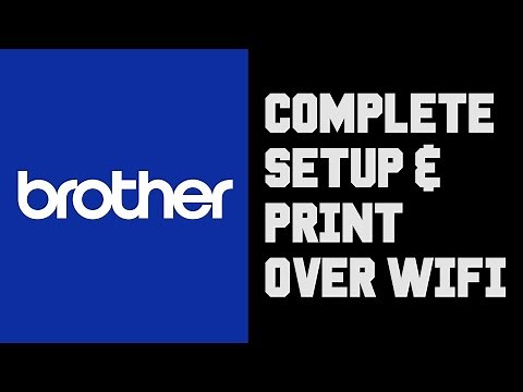 Brother Printer Complete Setup Guide - Brother Printer How To Setup & Print Over Wifi on Windows 11