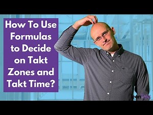 How To Use Formulas to Decide on Takt Zones and Takt Time?│leanTakt