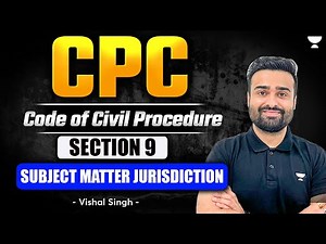 Section 9 CPC: Subject Matter Jurisdiction (Part-3) | Civil Procedure Code | Vishal Singh