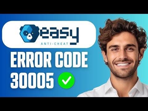How To Fix Easy Anti Cheat Error Code 30005 (EasyGuide 2025)