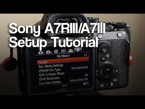 Sony A7III/A7RIII Setup Tutorial (2018)
