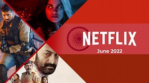 New Indian (Hindi) Movies and Series on Netflix: June 2022