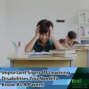 Important Signs Of Learning Disabilities You Need To Know As A Parent