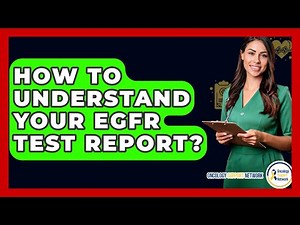 How To Understand Your EGFR Test Report? - Oncology Support Network