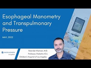 Robinder Khemani, MD: Esophageal Manometry and Transpulmonary Pressure - May 2022