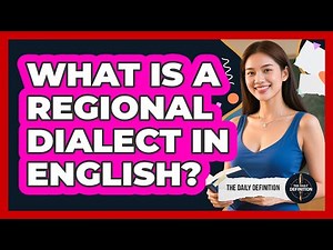 What Is A Regional Dialect In English? - The Daily Definition